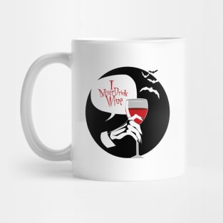 "I never drink wine" Mug